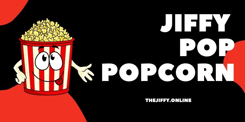 jiffy pop popcorn